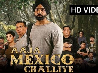 Aaja Mexico Challiye (2022) Punjabi 1080p | 720p | 480p WEB-HDRip x264 AAC DD 2.0 ESubs – 2.8 GB | 1.4 GB | 500 MB